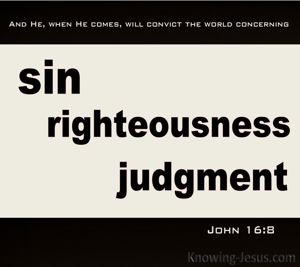 John 16:8  Convict The World Of Sin.Righteousness, Judgement (black)